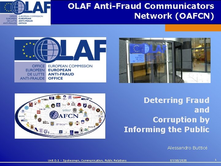 OLAF Anti-Fraud Communicators Network (OAFCN) Deterring Fraud and Corruption by Informing the Public Alessandro