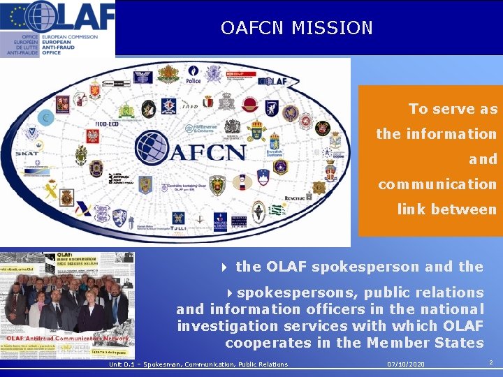 OAFCN MISSION To serve as the information and communication link between the OLAF spokesperson