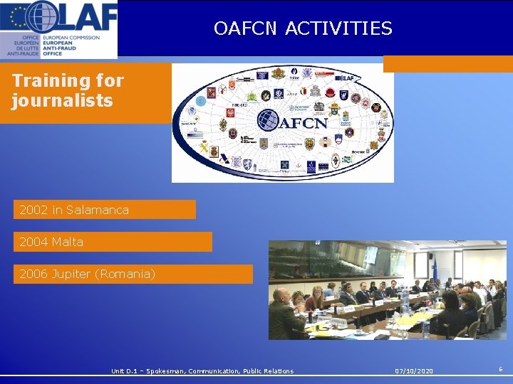 OAFCN ACTIVITIES Training for journalists 2002 in Salamanca 2004 Malta 2006 Jupiter (Romania) Unit