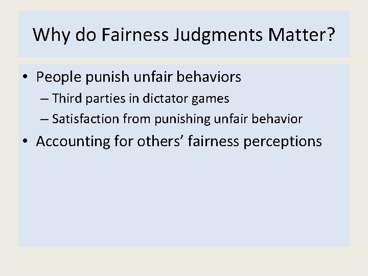 Why do Fairness Judgments Matter? • People punish unfair behaviors – Third parties in