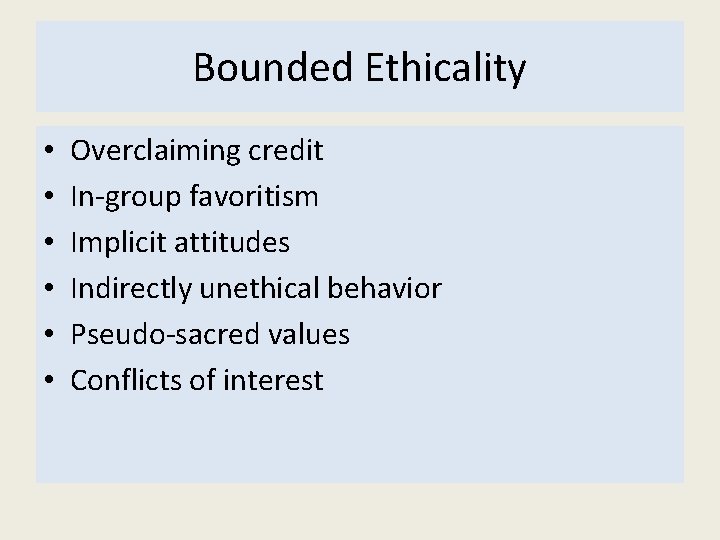 Bounded Ethicality • • • Overclaiming credit In group favoritism Implicit attitudes Indirectly unethical