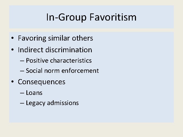 In Group Favoritism • Favoring similar others • Indirect discrimination – Positive characteristics –