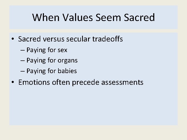 When Values Seem Sacred • Sacred versus secular tradeoffs – Paying for sex –