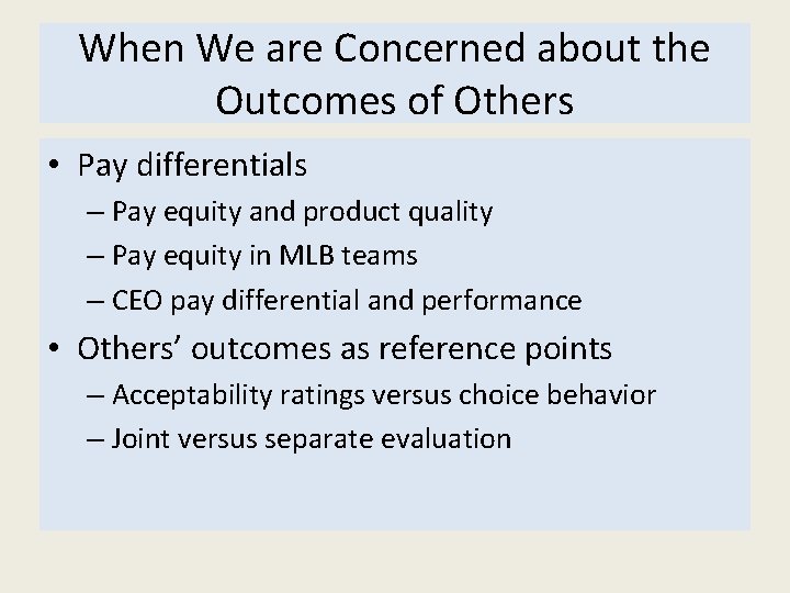 When We are Concerned about the Outcomes of Others • Pay differentials – Pay