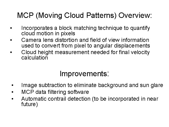 MCP (Moving Cloud Patterns) Overview: • • • Incorporates a block matching technique to