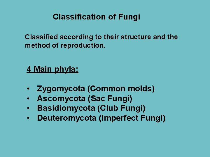 Classification of Fungi Classified according to their structure and the method of reproduction. 4