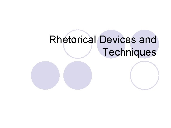 Rhetorical Devices and Techniques 