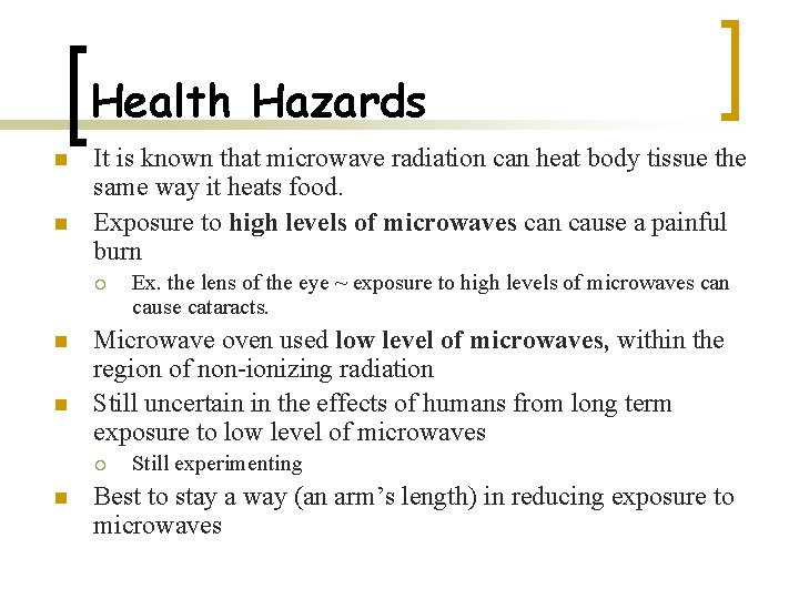 Health Hazards n n It is known that microwave radiation can heat body tissue