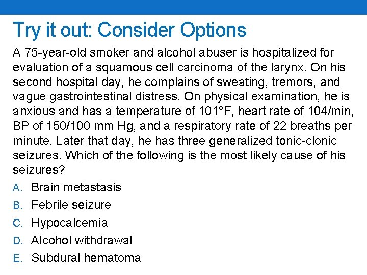 Try it out: Consider Options A 75 -year-old smoker and alcohol abuser is hospitalized