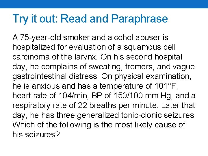 Try it out: Read and Paraphrase A 75 -year-old smoker and alcohol abuser is