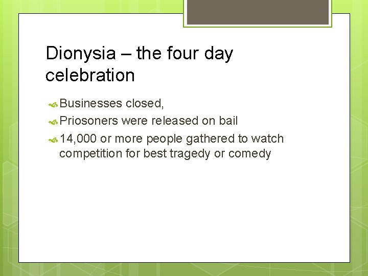 Dionysia – the four day celebration Businesses closed, Priosoners were released on bail 14,