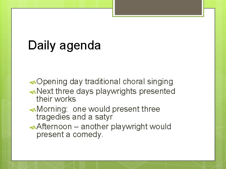 Daily agenda Opening day traditional choral singing Next three days playwrights presented their works