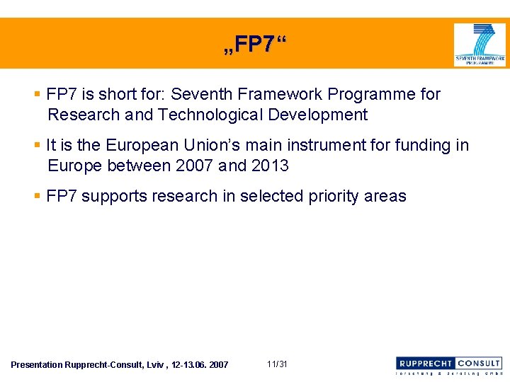 „FP 7“ § FP 7 is short for: Seventh Framework Programme for Research and