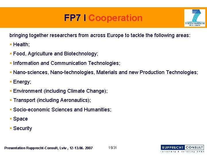 FP 7 I Cooperation bringing together researchers from across Europe to tackle the following