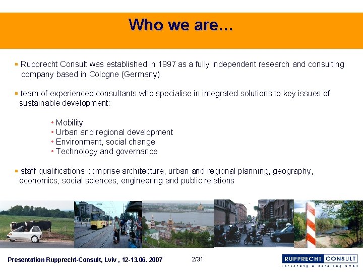 Who we are… § Rupprecht Consult was established in 1997 as a fully independent