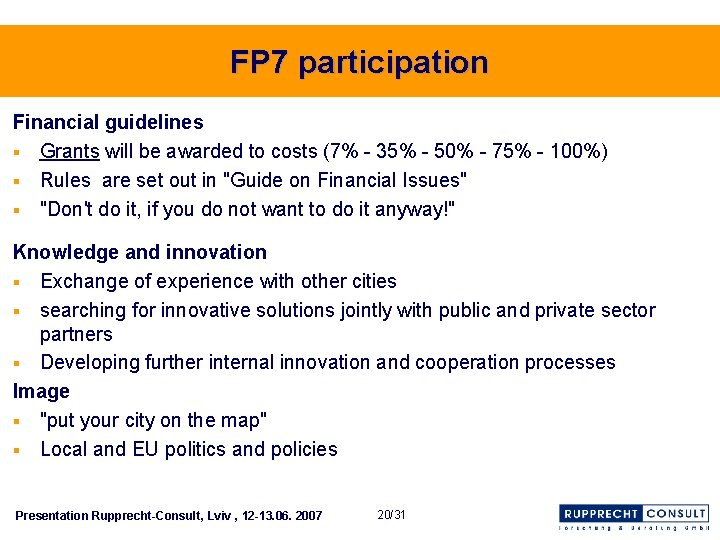 FP 7 participation Financial guidelines § Grants will be awarded to costs (7% -