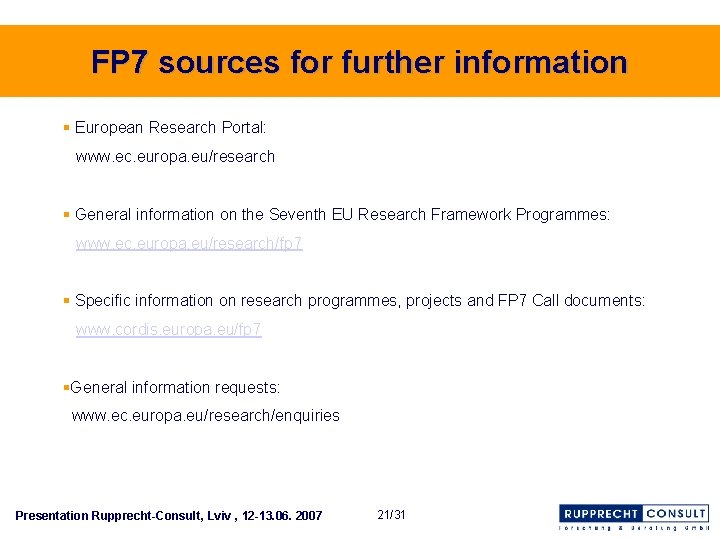 FP 7 sources for further information § European Research Portal: www. ec. europa. eu/research