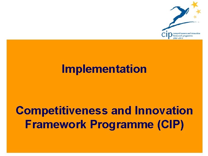Implementation Competitiveness and Innovation Framework Programme (CIP) 