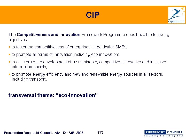 "CIP" (2007 – 2013)CIP The Competitiveness and Innovation Framework Programme does have the following