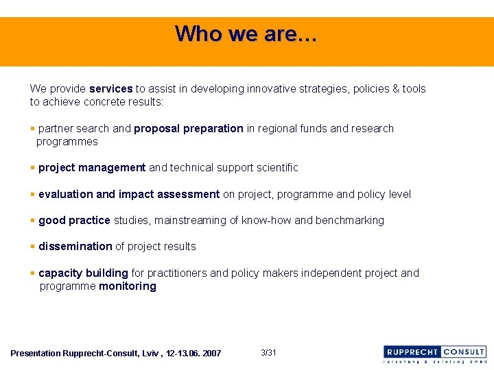 Who we are… We provide services to assist in developing innovative strategies, policies &