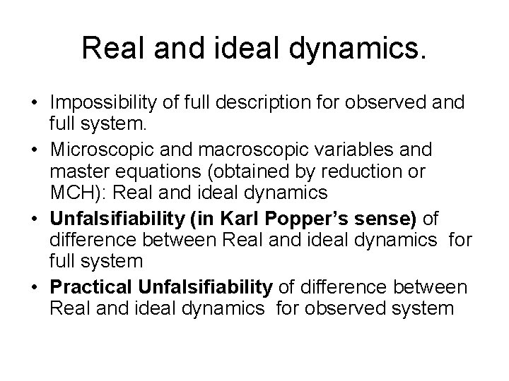 Real and ideal dynamics. • Impossibility of full description for observed and full system.