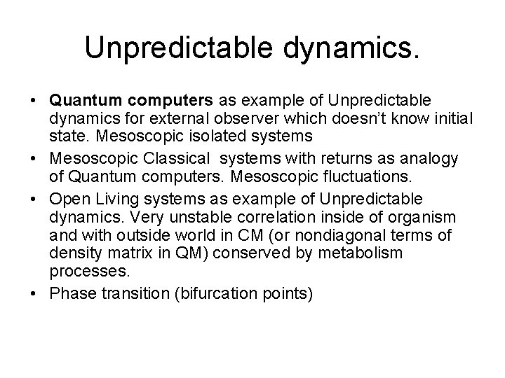 Unpredictable dynamics. • Quantum computers as example of Unpredictable dynamics for external observer which