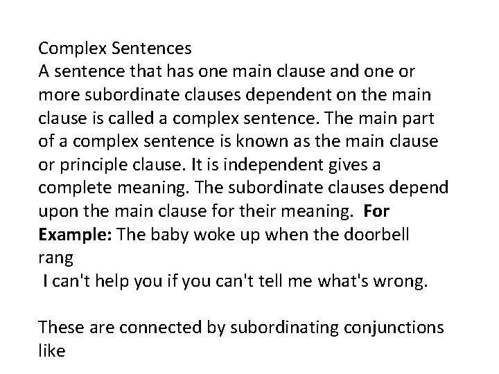 Complex Sentences A sentence that has one main clause and one or more subordinate