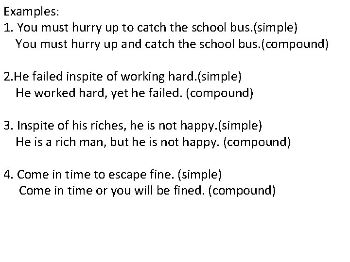 Examples: 1. You must hurry up to catch the school bus. (simple) You must