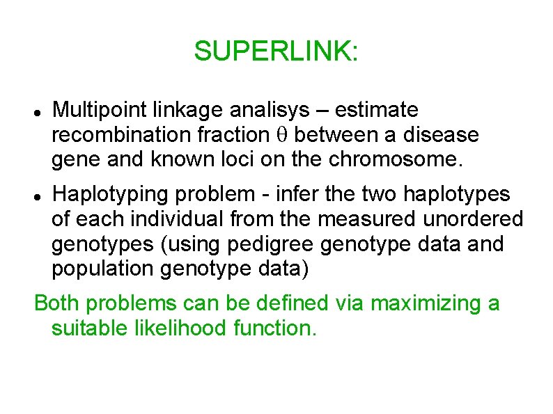 SUPERLINK: Multipoint linkage analisys – estimate recombination fraction between a disease gene and known