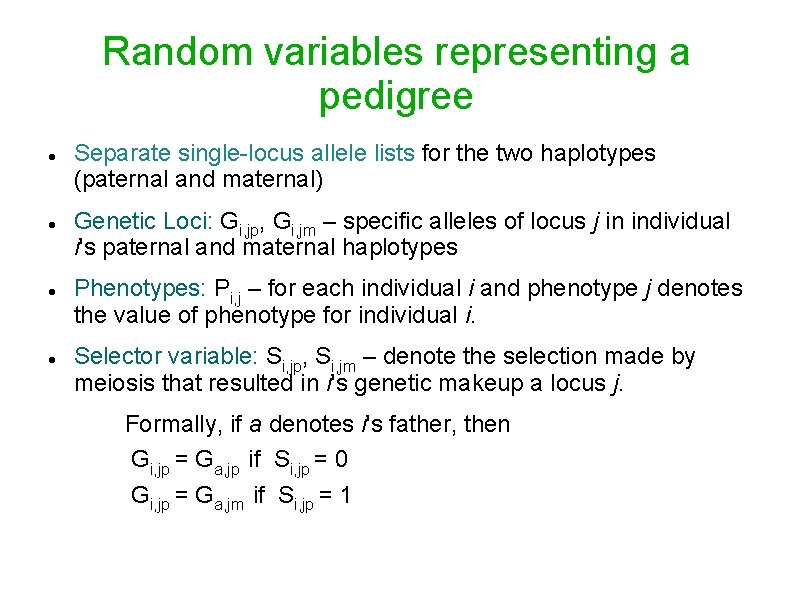 Random variables representing a pedigree Separate single-locus allele lists for the two haplotypes (paternal