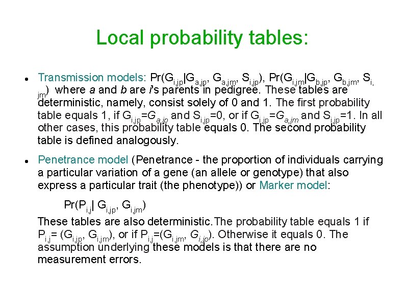Local probability tables: Transmission models: Pr(Gi, jp|Ga, jp, Ga, jm, Si, jp), Pr(Gi, jm|Gb,