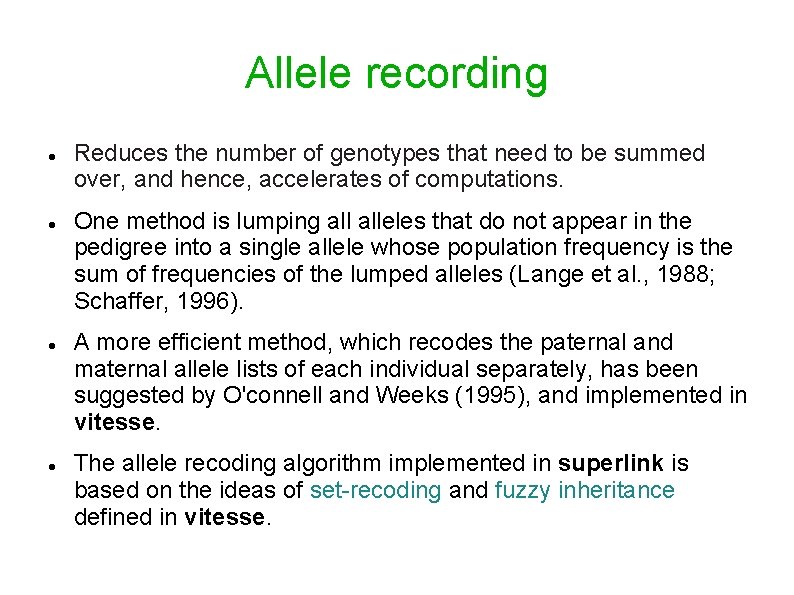 Allele recording Reduces the number of genotypes that need to be summed over, and
