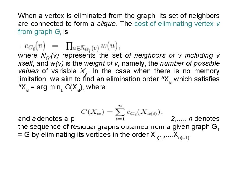 When a vertex is eliminated from the graph, its set of neighbors are connected