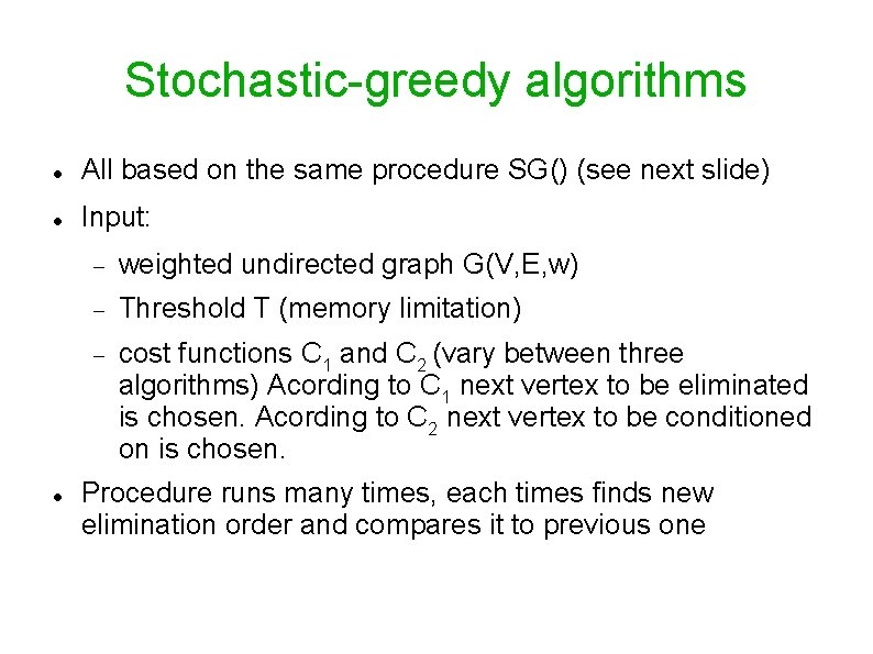 Stochastic-greedy algorithms All based on the same procedure SG() (see next slide) Input: weighted