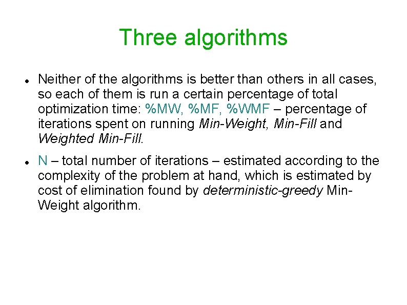 Three algorithms Neither of the algorithms is better than others in all cases, so