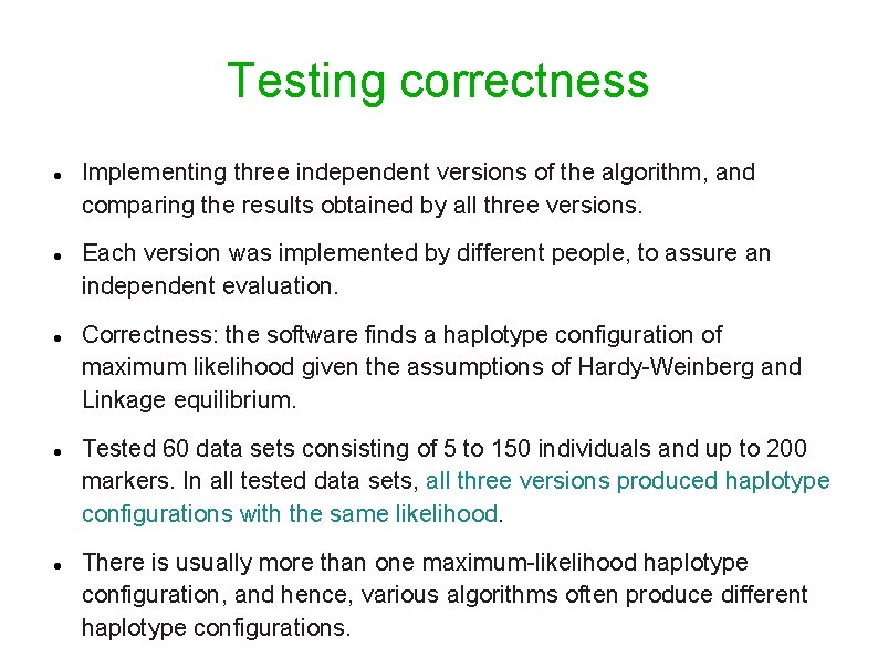 Testing correctness Implementing three independent versions of the algorithm, and comparing the results obtained