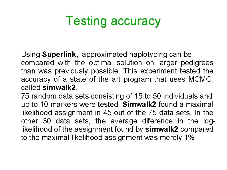 Testing accuracy Using Superlink, approximated haplotyping can be compared with the optimal solution on