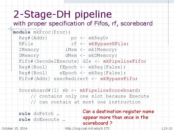 2 -Stage-DH pipeline with proper specification of Fifos, rf, scoreboard module mk. Proc(Proc); Reg#(Addr) 2 -Stage-DH pipeline with proper specification of Fifos, rf, scoreboard module mk. Proc(Proc); Reg#(Addr)