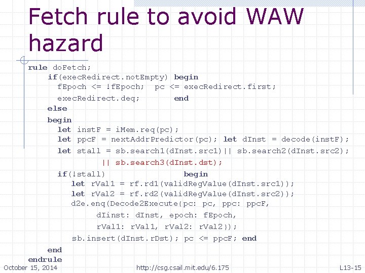 Fetch rule to avoid WAW hazard rule do. Fetch; if(exec. Redirect. not. Empty) begin Fetch rule to avoid WAW hazard rule do. Fetch; if(exec. Redirect. not. Empty) begin