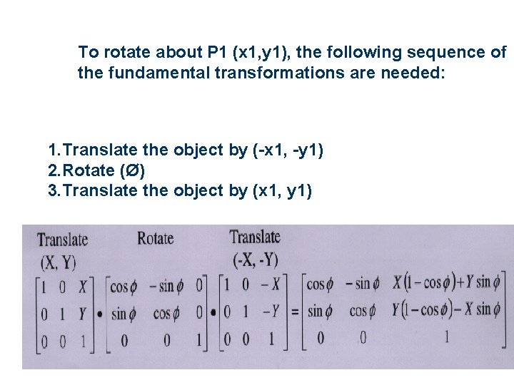 To rotate about P 1 (x 1, y 1), the following sequence of the