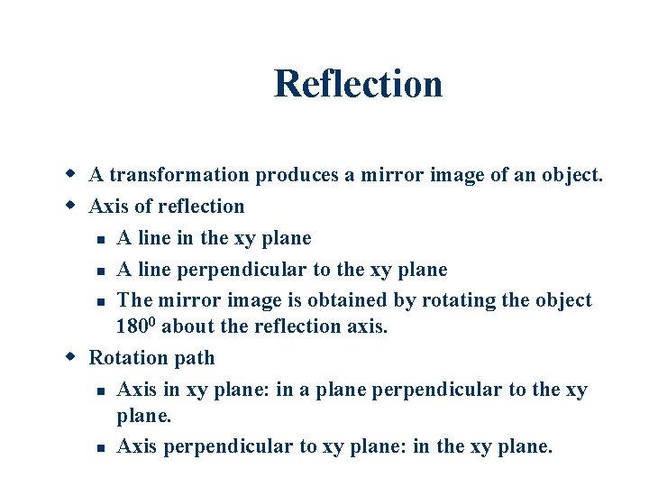 Reflection A transformation produces a mirror image of an object. Axis of reflection A