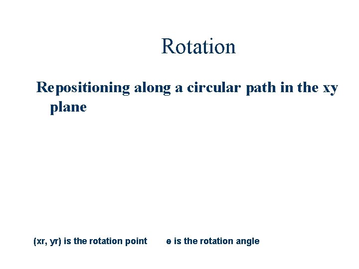 Rotation Repositioning along a circular path in the xy plane (xr, yr) is the