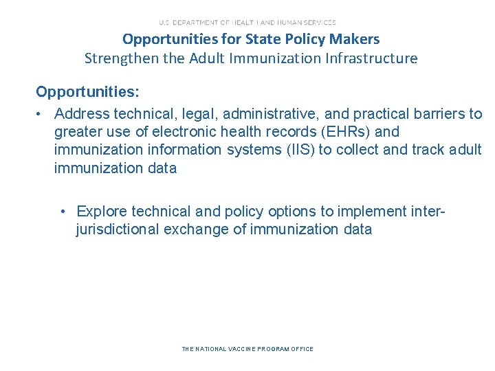 Opportunities for State Policy Makers Strengthen the Adult Immunization Infrastructure Opportunities: • Address technical,