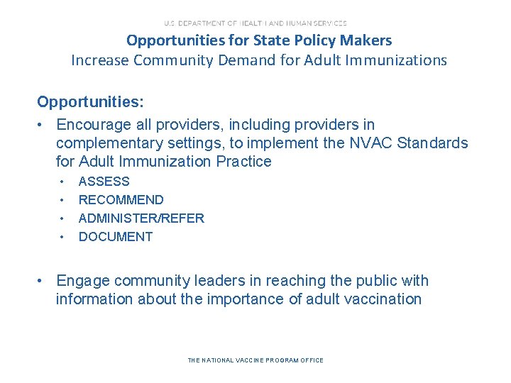 Opportunities for State Policy Makers Increase Community Demand for Adult Immunizations Opportunities: • Encourage