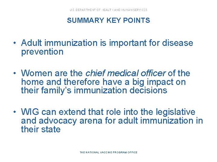 SUMMARY KEY POINTS • Adult immunization is important for disease prevention • Women are