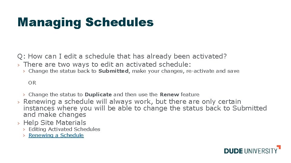 Managing Schedules Q: How can I edit a schedule that has already been activated?