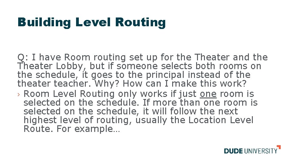 Building Level Routing Q: I have Room routing set up for the Theater and
