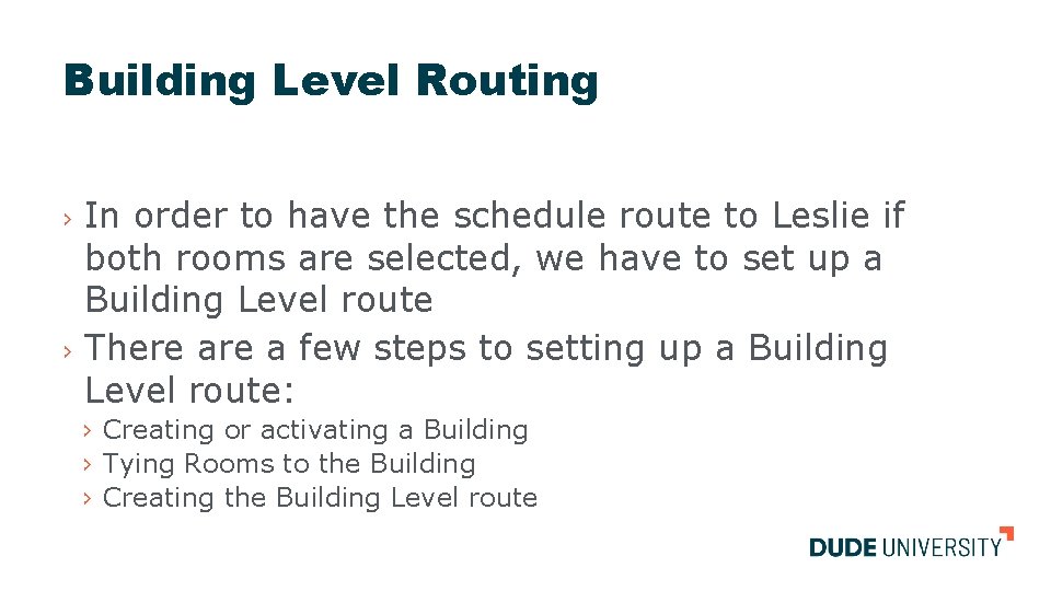 Building Level Routing In order to have the schedule route to Leslie if both