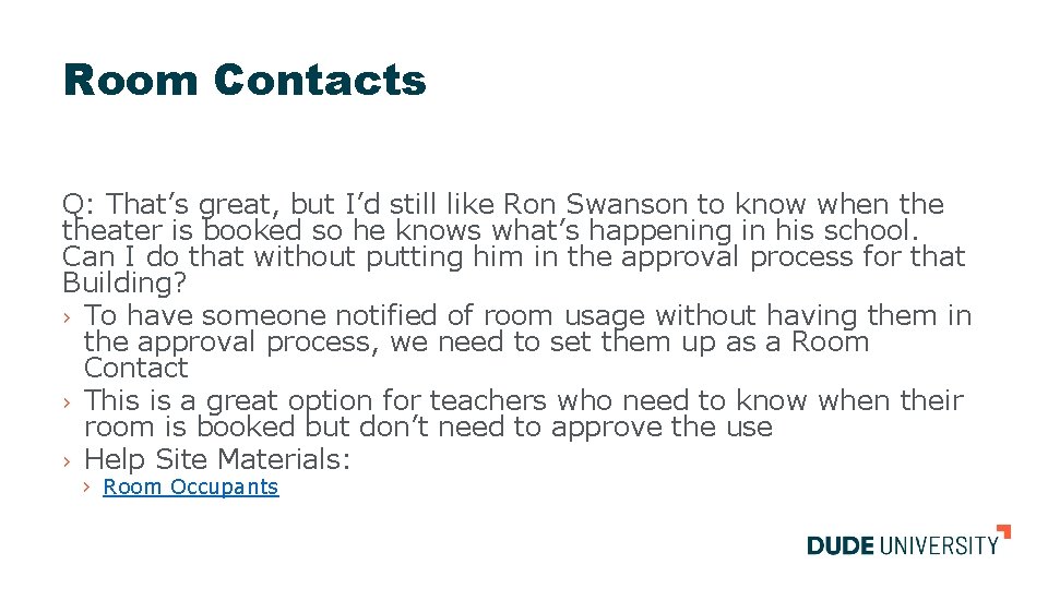 Room Contacts Q: That’s great, but I’d still like Ron Swanson to know when