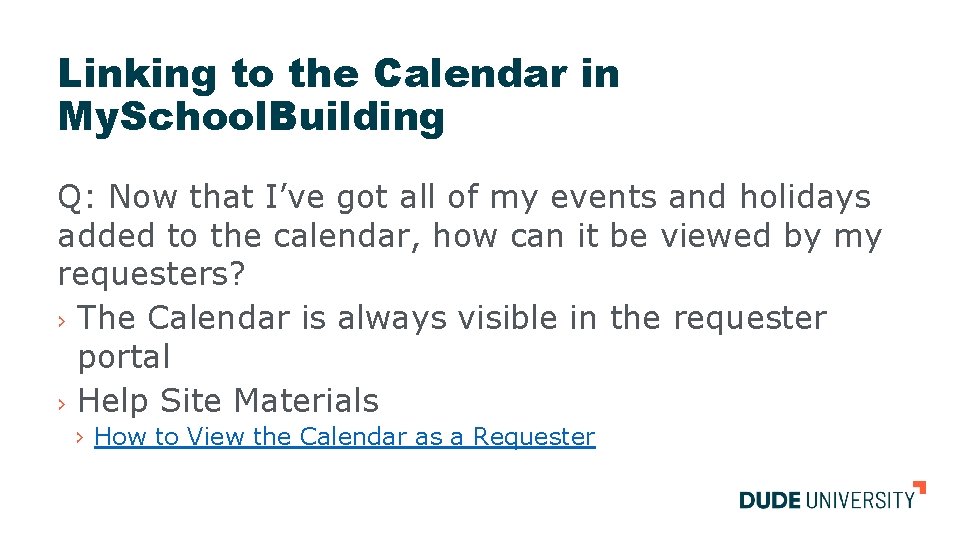 Linking to the Calendar in My. School. Building Q: Now that I’ve got all